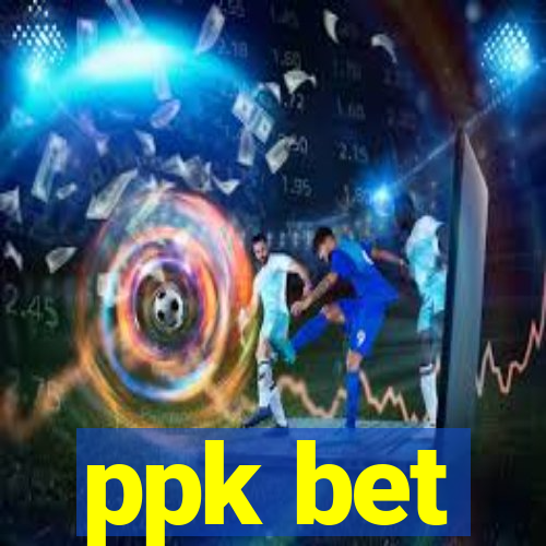 ppk bet